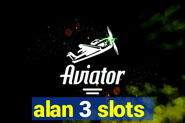 alan 3 slots